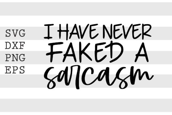 I Have Never Faked a Sarcasm SVG
