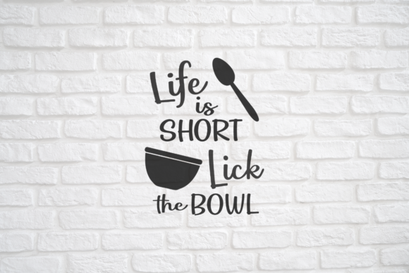 Life is Short Lick the Bowl SVG