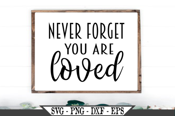 Never Forget You Are Loved SVG