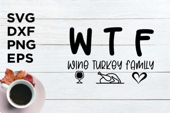 WTF Wine Turkey Family FALL SVG